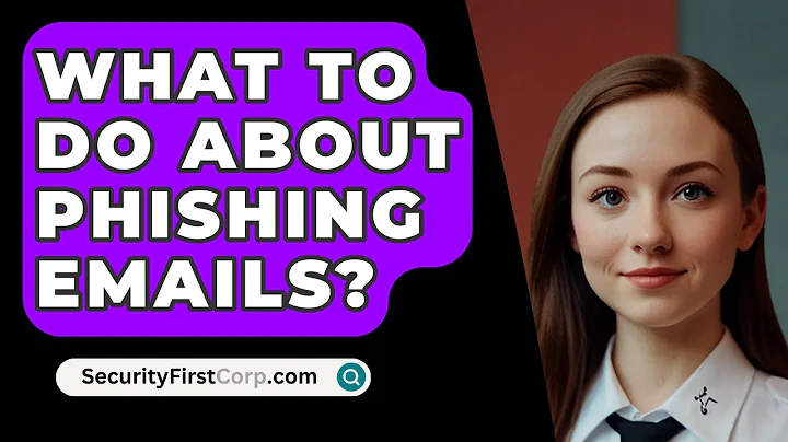 What To Do About Phishing Emails? - SecurityFirstCorp.com