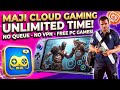Maji Cloud Gaming Unlimited Time, No Queue, No VPN, Best Cloud Gaming, App Unlimited Time