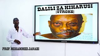 FAHAMU KUHUSU DALILI NA SABABU ZA KIHARUSI [STROKE] PROF; MOHAMMED JANABI