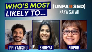 Whos Most Likely To Ft Shreya Dhanwanthary, Priyanshu Painyuli & Nupur Asthana Unpaused