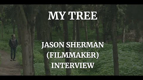 MY TREE - JASON SHERMAN INTERVIEW (2021)