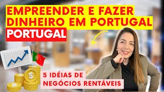 5 IDEIAS DE NEGÓCIOS RENTÁVEIS EM PORTUGAL | Empreender em Portugal