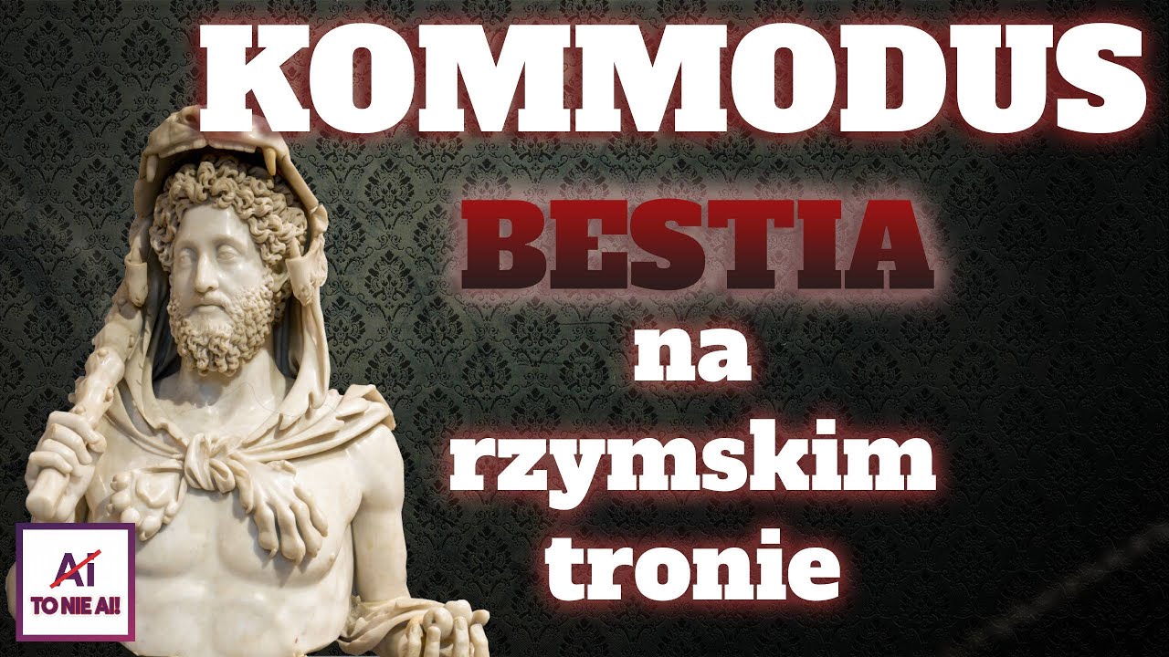 Kommodus - bestia na rzymskim tronie [Podcast historyczny]