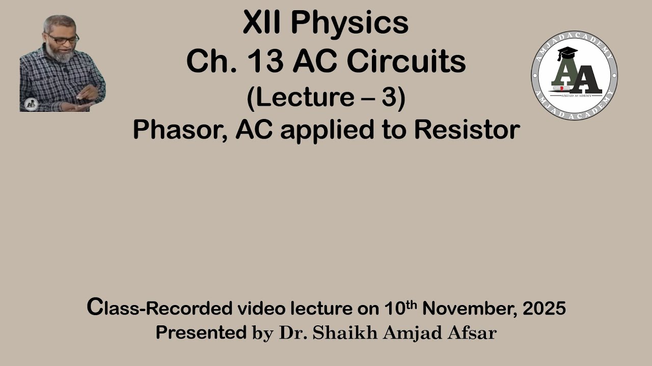 Ch. 13 AC Circuits |L-3| 10-11-2025| Phasor| Phasor diagram| AC applied to Resistor|