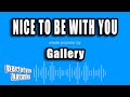 Gallery  nice to be with you karaoke version