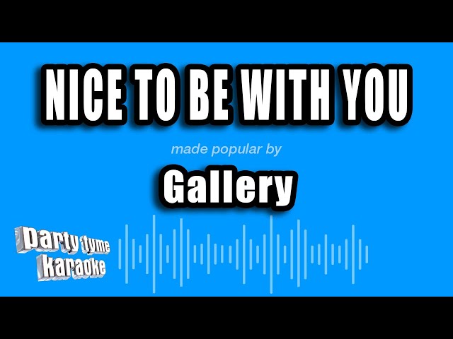 Gallery - Nice To Be With You (Karaoke Version) class=