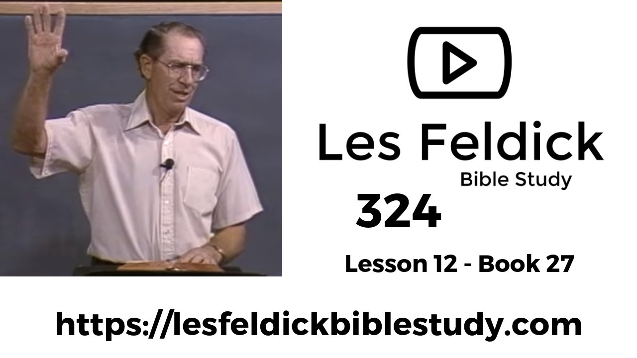 324 - Les Feldick Bible Study Lesson 3 - Part 4 - Book 27 - 1 Corinthians 