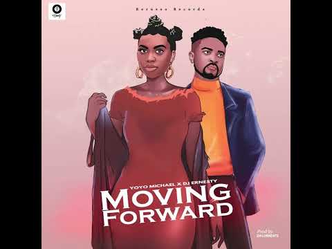Yoyo Michael ft Dj Ernesty : Moving Forward