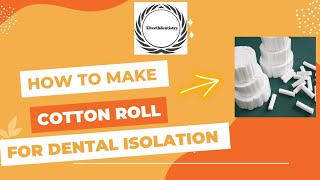 How To Make Cotton Roll For Intraoral Isolation