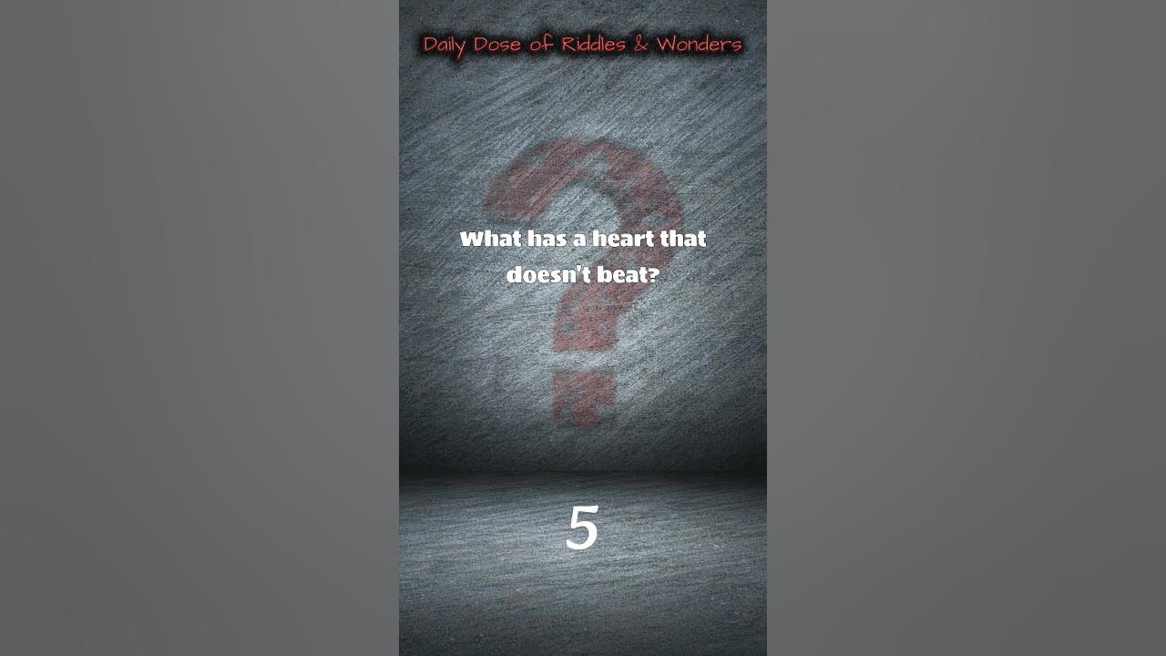 Riddle 5 what has a heart that doesn t beat riddles youtube