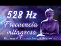528Hz - Frecuencia del milagro: reparación ADN, dormir bien, regenerar, sanación