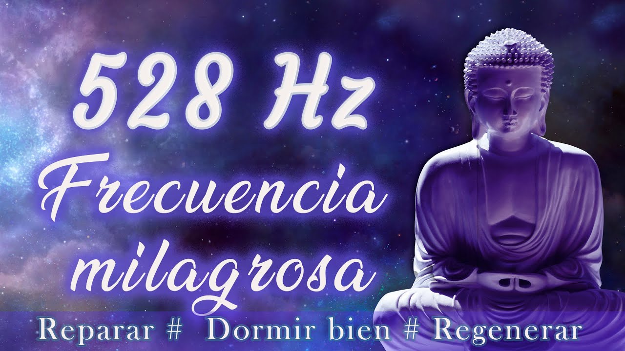 528Hz – Frecuencia del milagro: reparación ADN, dormir bien, regenerar, sanación