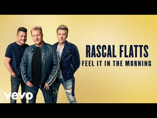 Rascal Flatts - Feel It In The Morning