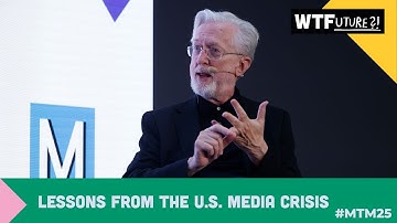 Lessons from the U S  Media Crisis | #MTM25