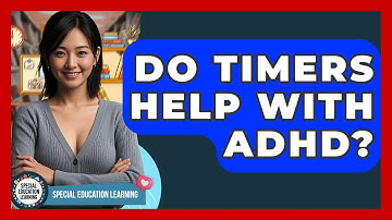 Do Timers Help With ADHD? - Special Education Learning