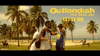 Video thumbnail of "Outlandish - Let It Go feat David Jay (Official Musicvideo)"