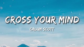 Cross Your Mind - Calum Scott ( Lyrics )