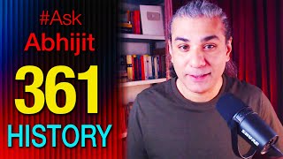 #AskAbhijit 361: Indian & World History (Pre-Selected + Superchat Questions)