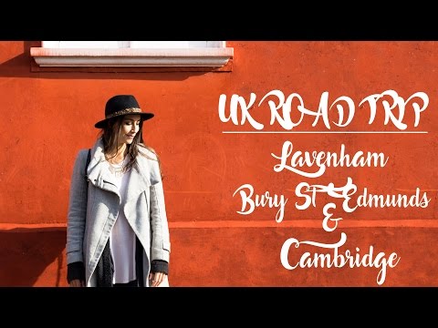 UK ROAD TRIP - LAVENHAM, BURY ST EDMUNDS & CAMBRIDGE