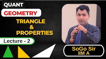 Geometry  by SoGo Video Lecture - 2 ll Triangle & Properties ll QUANT FOR CAT ll Sony Goyal