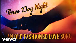 Three Dog Night - An Old Fashioned Love Song (Lyric Video) (Remastered 2026) (Official Lyric Video)