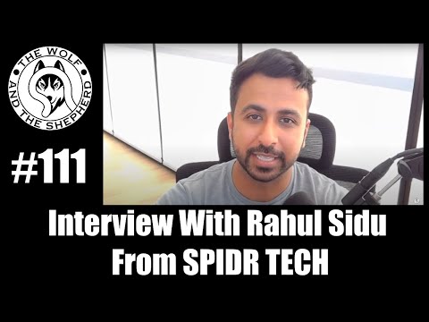Episode 111 - Interview With Rahul Sidu From SPIDR TECH
