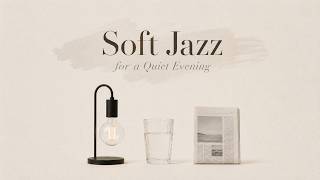 Soft Jazz for a Quiet Evening | Warm Light, Clear Water & Folded Newspaper screenshot 4