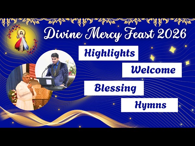Divine Mercy Feast Highlights, Welcome, Blessing and Divine Mercy Hymns