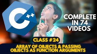 Array of Objects & Passing Objects as Function Arguments in C++ | C++ Tutorials for Beginners
