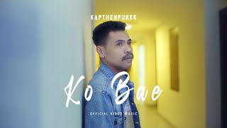 KapthenpureK-Ko Bae (Official Music Video)