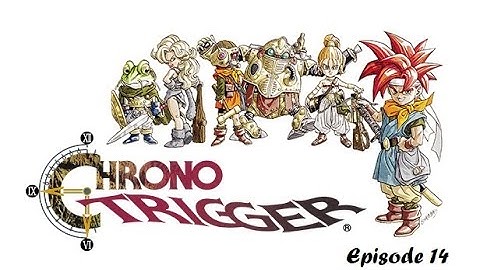 Chrono Trigger (Episode 14) No Commentary