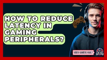 How To Reduce Latency In Gaming Peripherals? - Video Gamers Vault