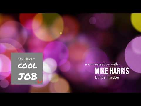 You Have a Cool Job: Ethical Hacker