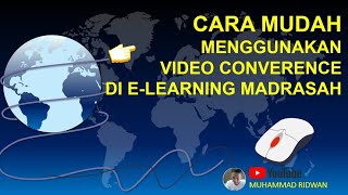 CARA MUDAH MENGGUNAKAN VIDEO CONVERENCE DI E-LEARNING MADRASAH