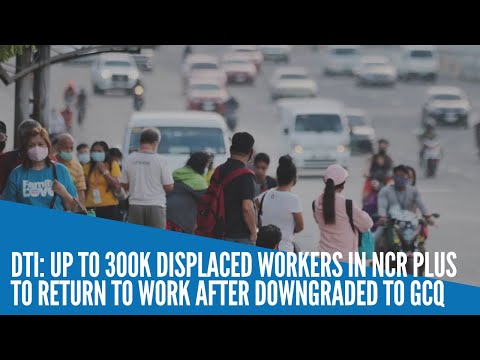 DTI: Up to 300k displaced workers in NCR Plus return to jobs due to GCQ