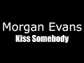 Morgan Evans - Kiss Somebody (Official Lyrics)