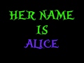 Miniature de la vidéo de la chanson Her Name Is Alice