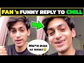 Fans funny reply on chill gamer   fans  chill bhai mth mar lo  