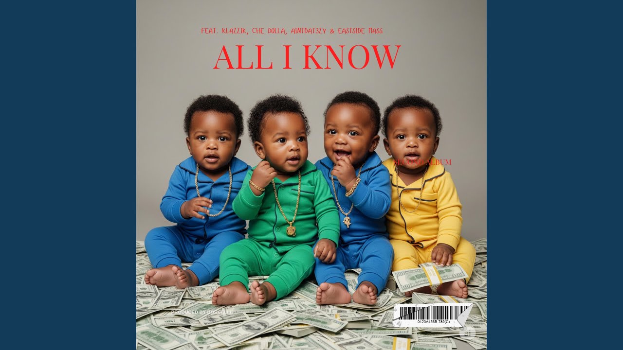 All I Know (feat. Klazzik, Che Dolla, AintDat3zy & Eastside Mass)