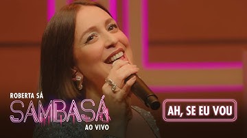 Thumbnail of Roberta Sá - Ah, Se Eu Vou | Show Sambasá - Ao Vivo