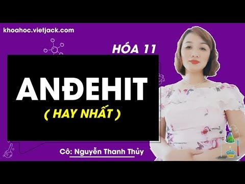 Video Anđehit - Hóa 11- Bài 10 - Cô Nguyễn Thanh Thủy (HAY... - youtube