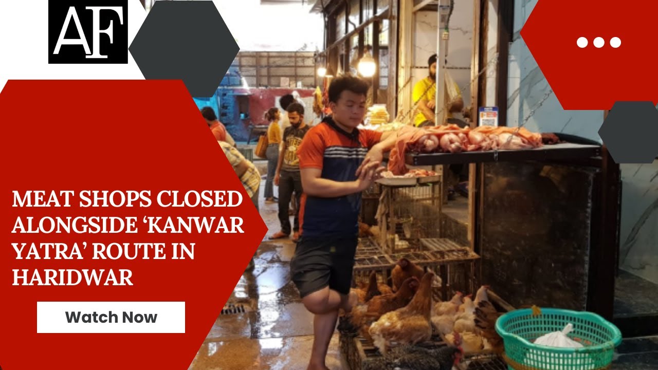 Meat shops closed alongside ‘Kanwar Yatra’ route in Haridwar