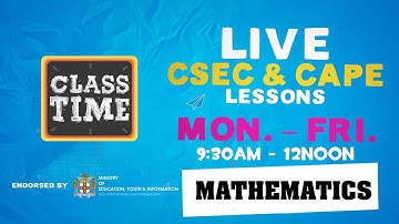 CSEC Mathematics 9:45AM-10:25AM | Educating a Nation - November 13 2020