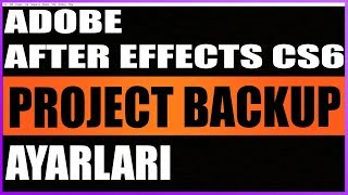 AFTER EFFECTS PROJECT BACKUP PROJE YEDEĞİ İMAJINI ALMA