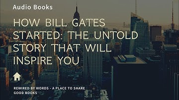How Bill Gates Started: The Untold Story That Will Inspire You | Audiobooks