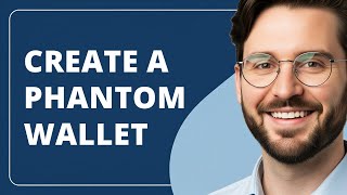 How to Create a Phantom Wallet