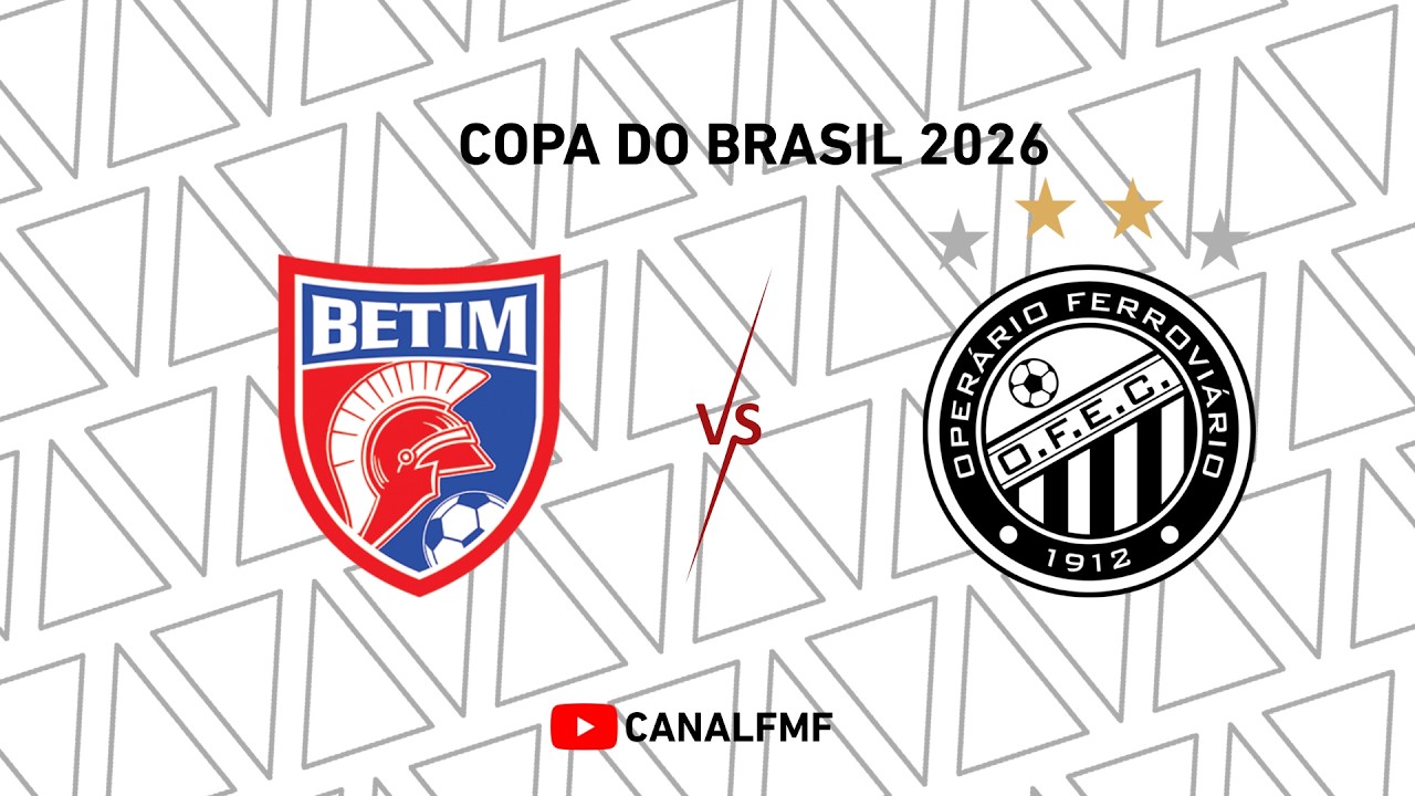 Betim Futebol X Operário Ferroviário - Copa do Brasil 2026