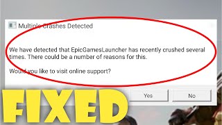 Epic games launcher Multiple crashes detected - Epicgames launcher crashed several times fixed 2022