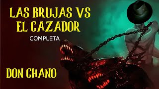 DON CHANO VS LA BRUJAS  completa - REALTOS DE HORROR y terror  ARLOF 2022 narrado en español