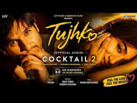 Tujhko (Official Audio) 🎧 | Shahid Kapoor, Rashmika, Kriti | Arijit Singh | Cocktail 2